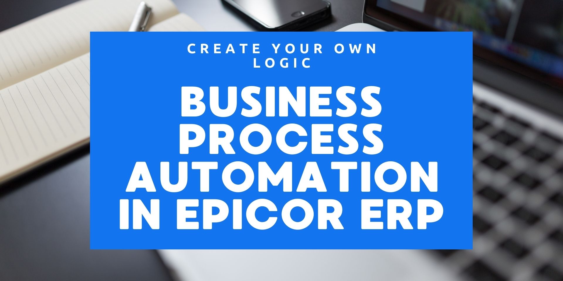 Video: Business Process Automation in Epicor ERP 10