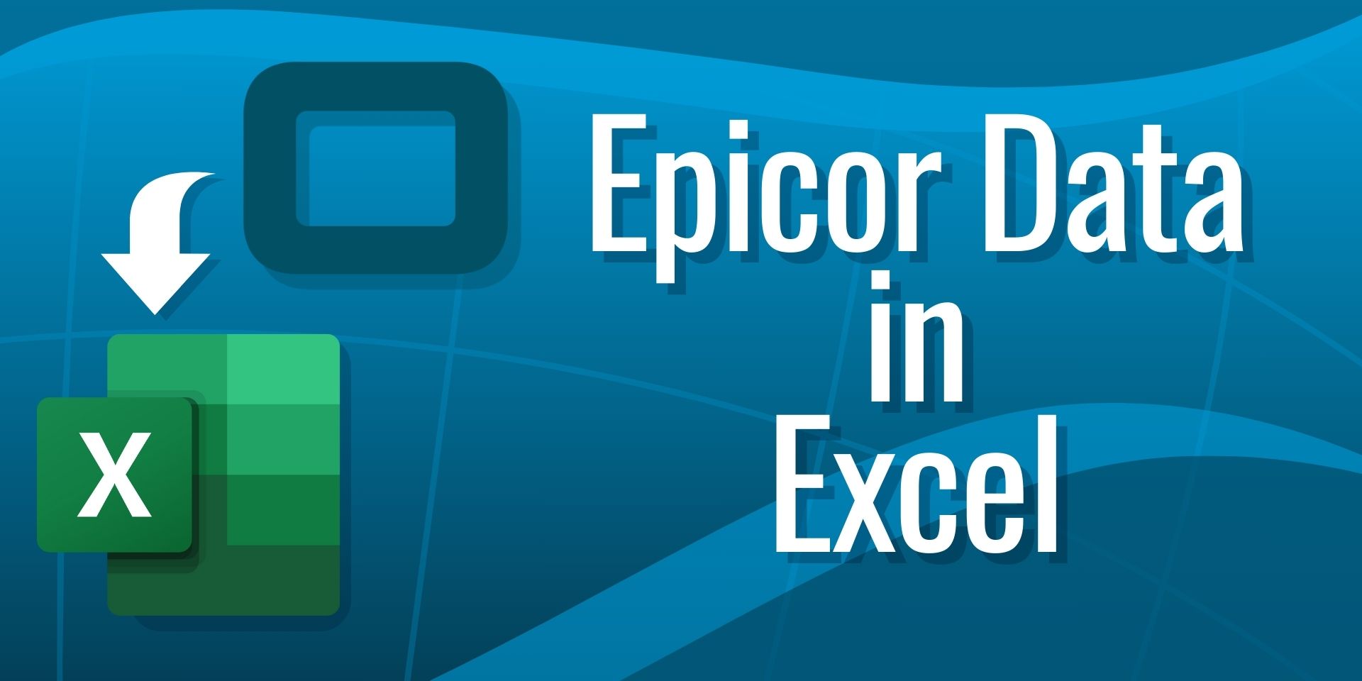 Importing Epicor Software Data into Excel Using REST Services